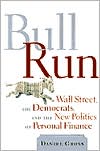 Bull Run Wall Street, the Democrats and the New Politics of Personal Finance