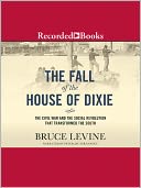 The Fall Of The House Of Dixie by Bruce Levine: Audio Book Cover