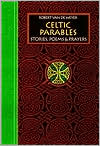 Celtic Parables: Stories, Poems and Prayers