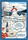 Joy of Oysters: A Cookbook and Guidebook for Shucking, Slurping and Savoring Nature's Most Perfect Food