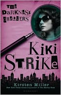 The Darkness Dwellers (Kiki Strike Series) by Kirsten Miller: Book Cover