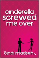 Cinderella Screwed Me Over by Cindi Madsen: NOOK Book Cover