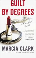 Guilt by Degrees by Marcia Clark: Book Cover