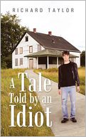 A Tale Told by an Idiot by Richard Taylor: Book Cover
