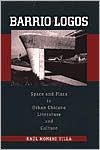 Barrio-Logos: Space and Place in Urban Chicano Literature and Culture (Cmas History, Culture, and Society Series)