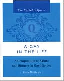 The Portable Queer: A Gay in the Life: A Compilation of Saints and Sinners in Gay History