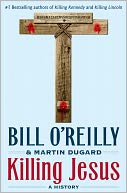 Killing Jesus by Bill O'Reilly: NOOK Book Cover
