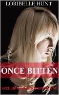 Once Bitten by Loribelle Hunt: NOOK Book Cover