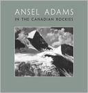 Ansel Adams in the Canadian Rockies by Ansel Adams: Book Cover