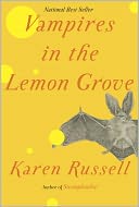Vampires in the Lemon Grove by Karen Russell: Book Cover