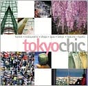 Tokyo Chic: Hotels, Restaurants, Spas, Shops