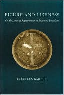 Figure and Likeness: On the Limits of Representation in Byzantine Iconoclasm
