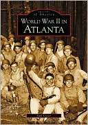 World War II in Atlanta, Georgia (Images of America Series)
