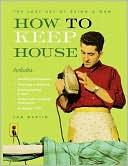 How To Keep House: The Lost Art of Being a Man