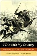 I Die with My Country: Prespectives on the Paraguayan War, 1864-1870