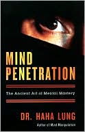 Mind Penetration: The Ancient Art of Mental Mastery