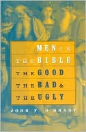 download Men in the Bible : The Good, the Bad, and the Ugly book