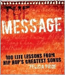 The Message: 100 Life Lessons from Hip-Hop's Greatest Songs