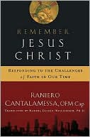 Remember Jesus Christ: Responding to the Challenges of Faith in Our Time