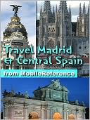 Travel Madrid and Central Spain by MobileReference: NOOK Book Cover