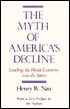 The Myth of America's Decline: Leading the World Economy into the 1990s