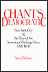 Chants Democratic: New York City and the Rise of the American Working Class, 1788-1850