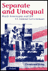 Separate and Unequal: Black Americans and the U. S. Federal Government