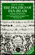 The Politics of Pan-Islam: Ideology and Organization