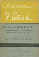 Holmes-Pollock Letters: The Correspondence of Mr. Justice Holmes and Sir Frederick Pollock, 1874-1932, Two Volumes in One