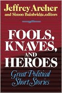 Fools, Knaves, and Heroes: Great Political Short Stories