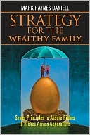 Strategy for the Wealthy Family: Seven Principles to Assure Riches to Riches Across Generations