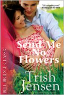 Send Me No Flowers by Trish Jensen: NOOK Book Cover