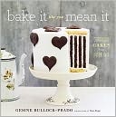 Bake It Like You Mean It by Gesine Bullock-Prado: Book Cover