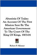 download Abyssinia of Today : An Account of the First Mission Sent by the American Government to the Court of the King of Kings, 1903-04 book