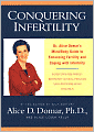 Conquering Infertility: Dr. Alice Domar's Mind: Body Guide to Enhancing Fertility and Coping with Infertility