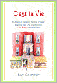 C'est la Vie: An American Conquers the City of Light, Begins a New Life, and Becomes--Zut Alors!--Almost French
