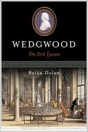 Wedgwood: The First Tycoon