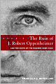 The Ruin of J. Robert Oppenheimer: And the Birth of the Modern Arms Race