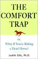 The Comfort Trap or, What If You're Riding a Dead Horse?