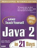 Sams Teach Yourself Java 2 in 21 Days, Professional Reference Edition