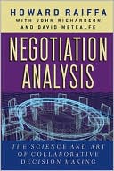 Negotiation Analysis: The Science and Art of Collaborative Decision Making