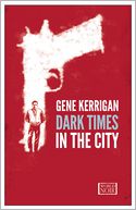 Dark Times in the City by Gene Kerrigan: Book Cover