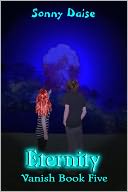 Eternity (Vanish Book Five) by Sonny Daise: NOOK Book Cover