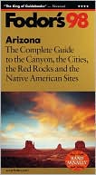 Fodor's Arizona the Complete Guide to the Canyon, the Cities, the Red Rocks and the Native American Sites