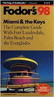 Miami and the Keys, '98 the Complete Guide with Fort Laudersale, Palm Beach and the Everglades