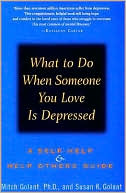What to Do When Someone You Love Is Depressed: A Self-Help and Help-Others Guide