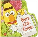 Bert's Little Garden: A Sesame Street Book