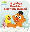Rubber Duckies Don't Say Quack