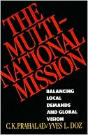 The Multinational Mission: Balancing Local Demands and Global Vision