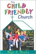 Child Friendly Church: 150 Models of Ministry with Children